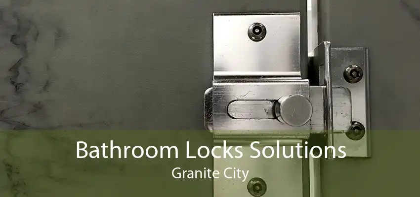 Bathroom Locks Solutions Granite City