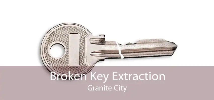 Broken Key Extraction Granite City