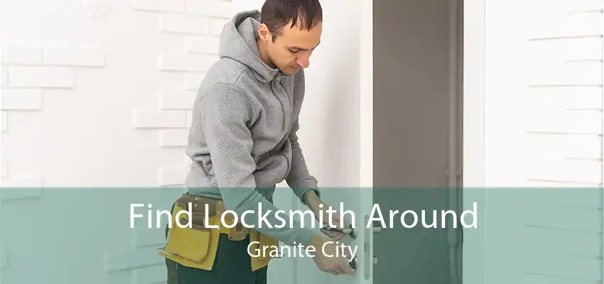 Find Locksmith Around Granite City