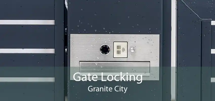 Gate Locking Granite City