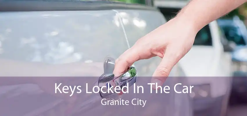 Keys Locked In The Car Granite City