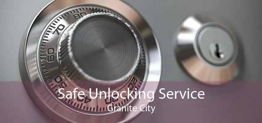 Safe Unlocking Service Granite City