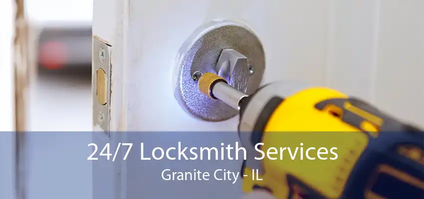 24/7 Locksmith Services Granite City - IL