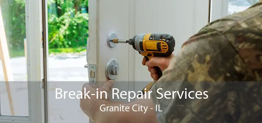 Break-in Repair Services Granite City - IL