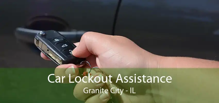 Car Lockout Assistance Granite City - IL