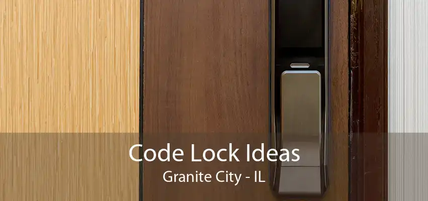 Code Lock Ideas Granite City - IL