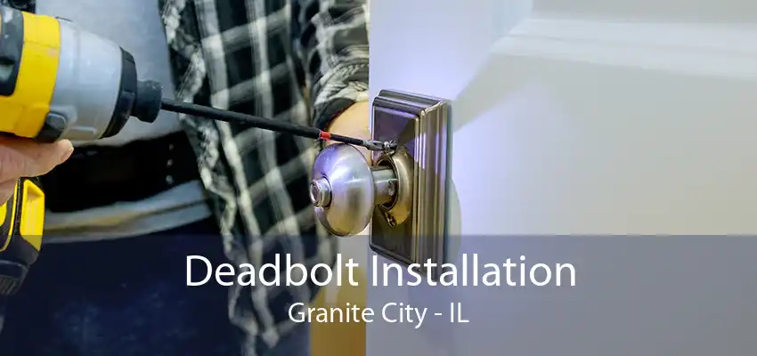 Deadbolt Installation Granite City - IL