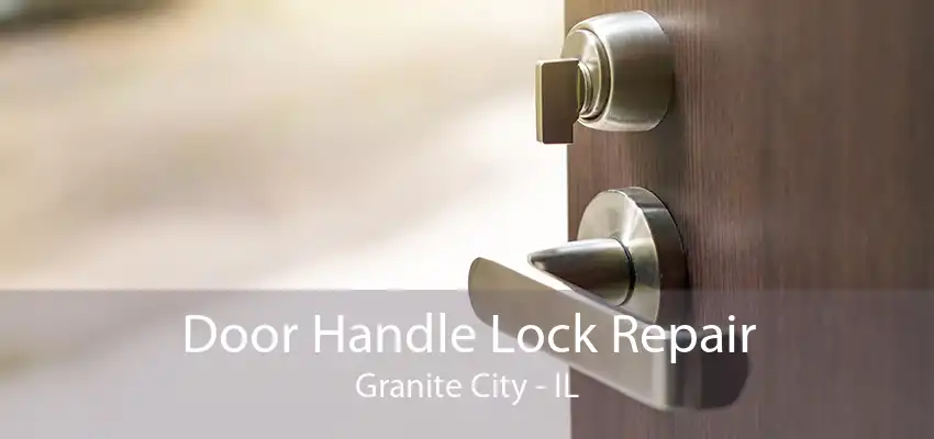 Door Handle Lock Repair Granite City - IL