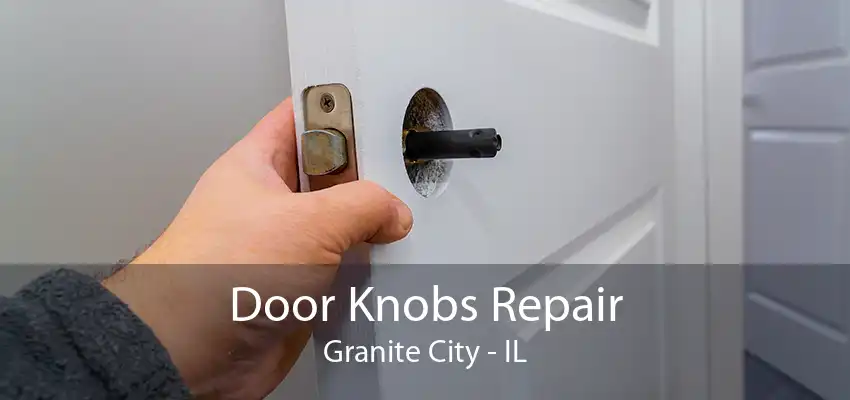 Door Knobs Repair Granite City - IL