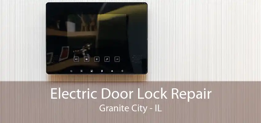 Electric Door Lock Repair Granite City - IL