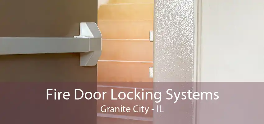 Fire Door Locking Systems Granite City - IL