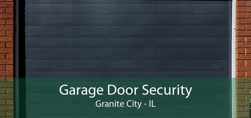 Garage Door Security Granite City - IL