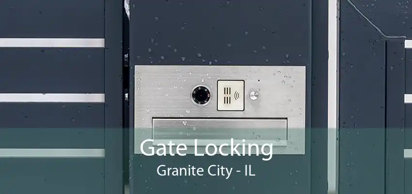 Gate Locking Granite City - IL