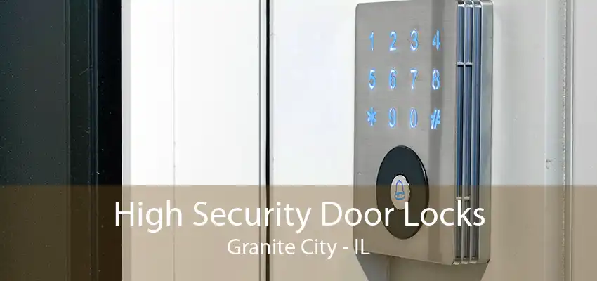 High Security Door Locks Granite City - IL