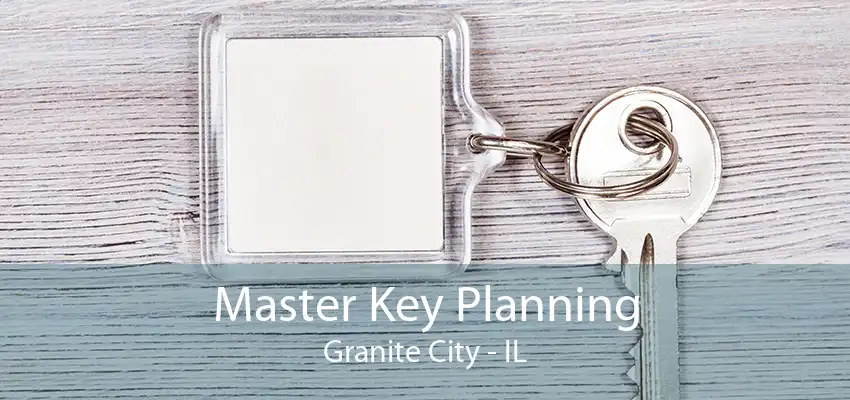 Master Key Planning Granite City - IL