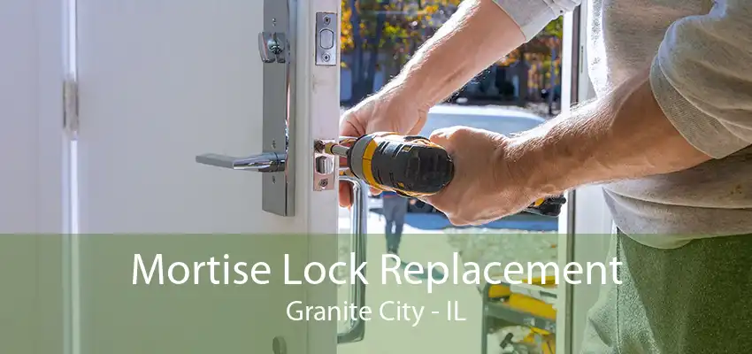 Mortise Lock Replacement Granite City - IL