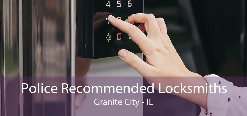 Police Recommended Locksmiths Granite City - IL