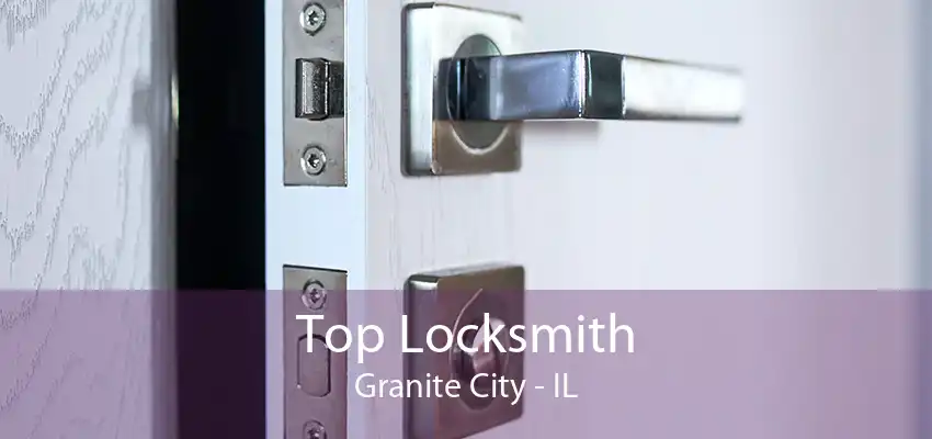 Top Locksmith Granite City - IL