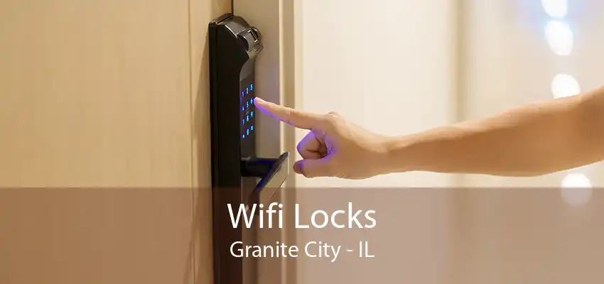 Wifi Locks Granite City - IL