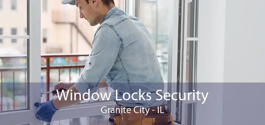 Window Locks Security Granite City - IL